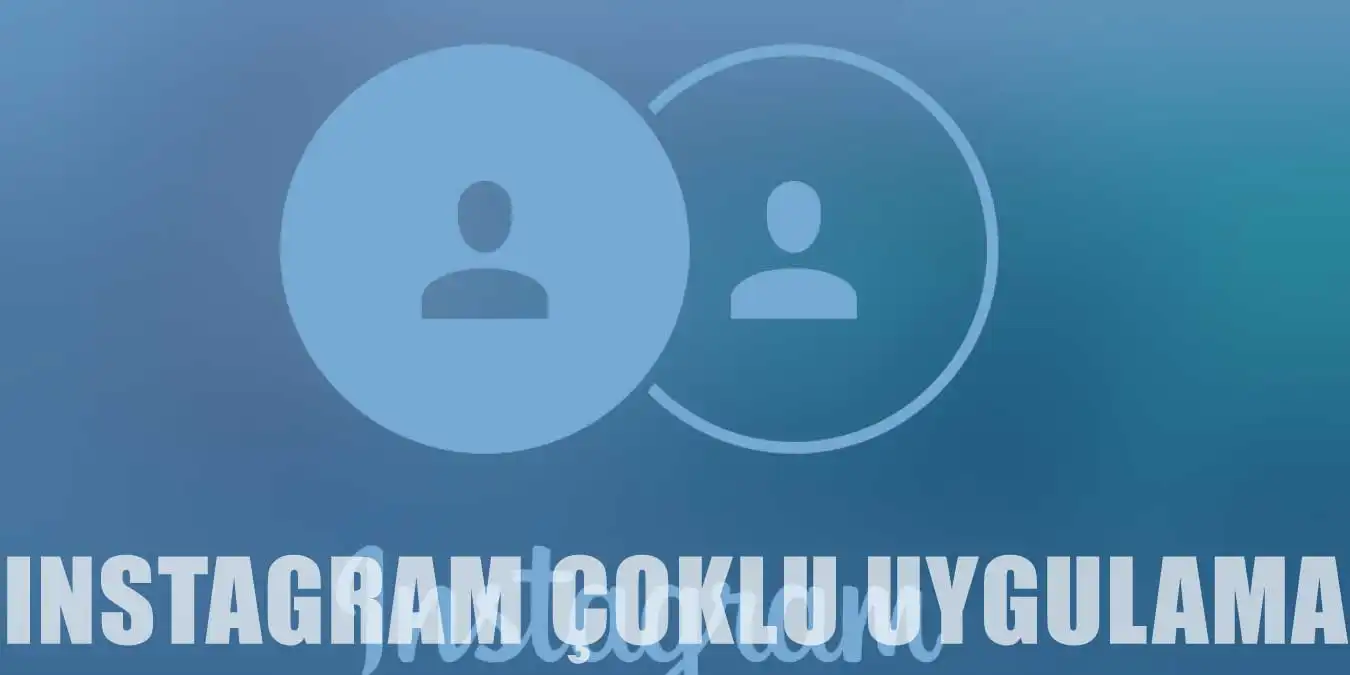 Instagram'da Çoklu Hesap Uygulaması Nedir, Nasıl Kullanılır?