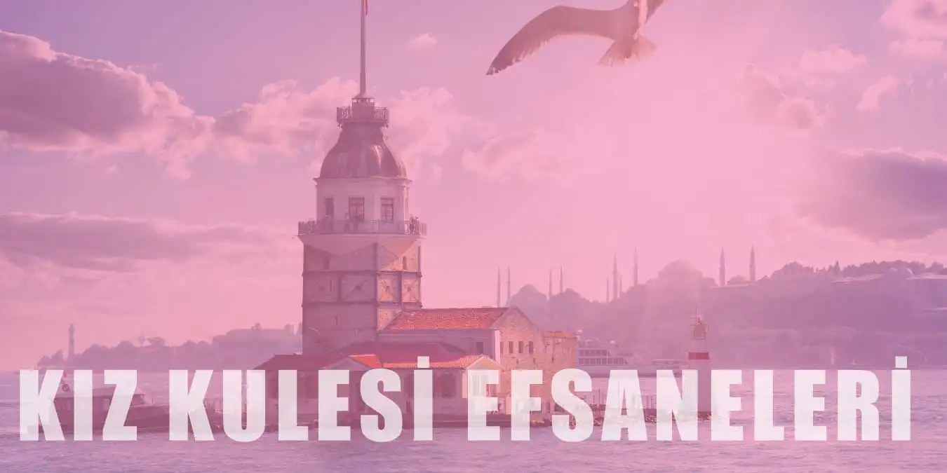 Kız Kulesi Hakkında Anlatılan Efsaneler