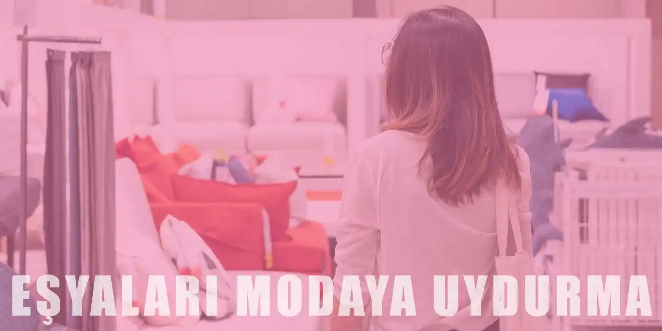 Eşyalarınızı Modaya Uydurmanın 10 Pratik Yolu