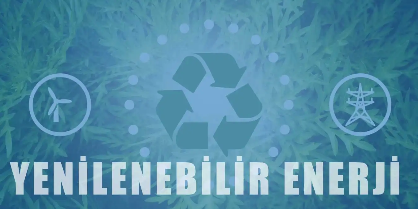 Yenilenebilir Enerji Kaynakları Nelerdir?