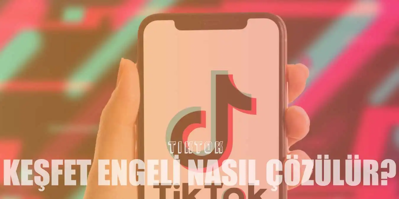 10 Adımda Tiktok Keşfet Engeli Sorununu Çözme