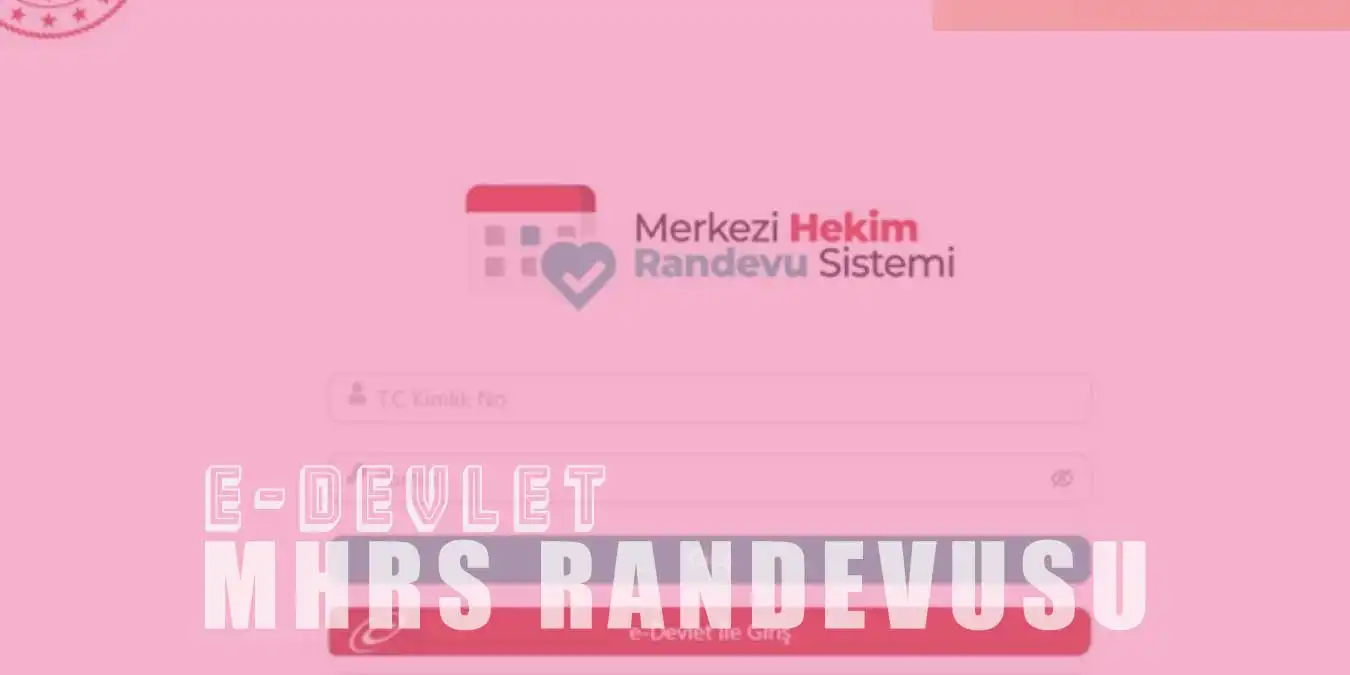 e-Devlet MHRS Randevusu Nasıl Alınır?