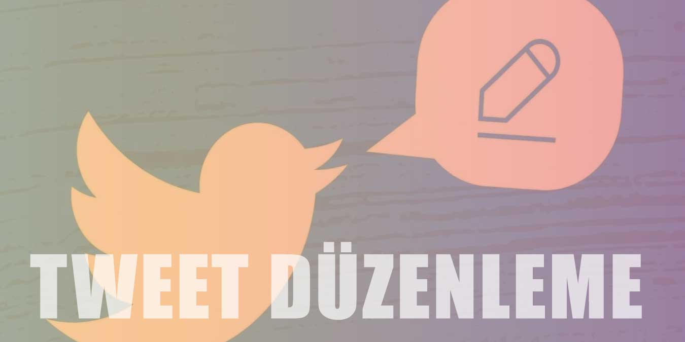 Tweet Düzenleme Özelliği Nedir, Nasıl Kullanılır?