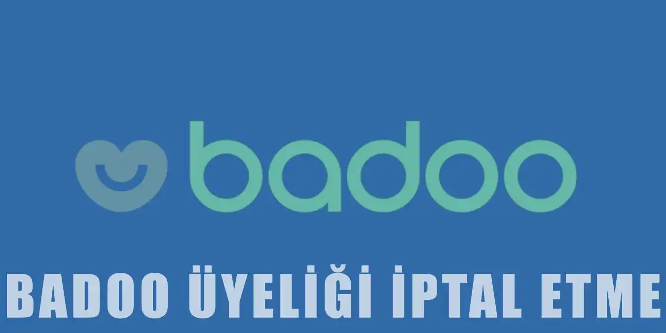 Badoo Hesabını Silme | Badoo Üyeliği Nasıl İptal Edilir?