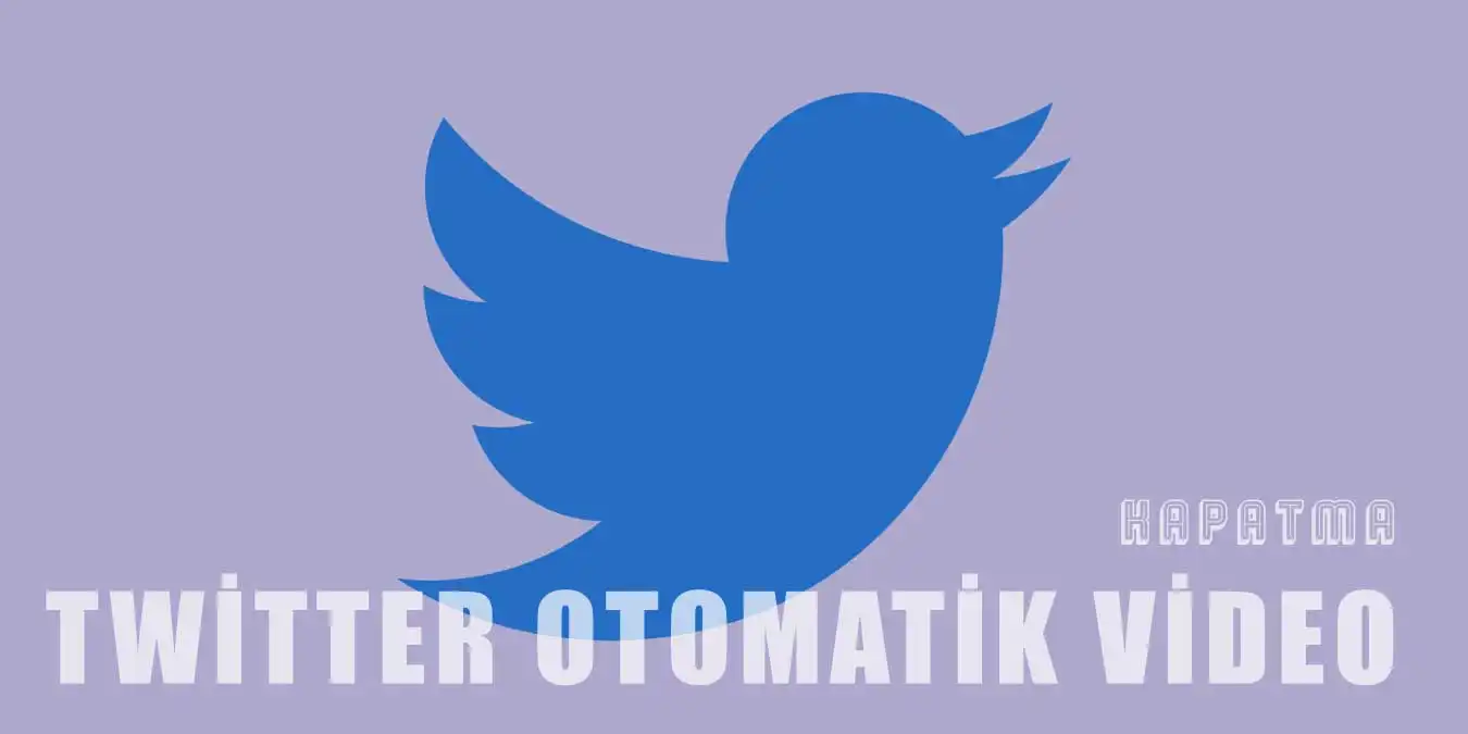 Twitter Otomatik Video Oynatma Nasıl Kapatılır?