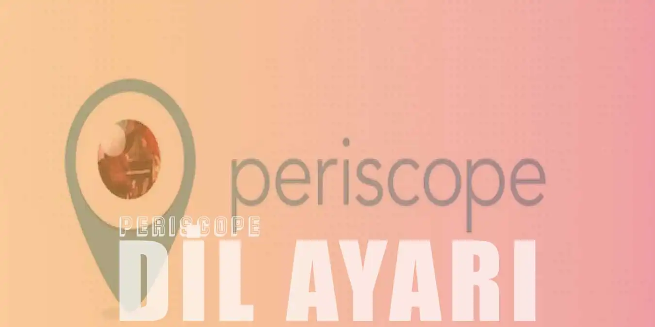 Periscope'ta Dil Ayarı Nasıl Yapılır?