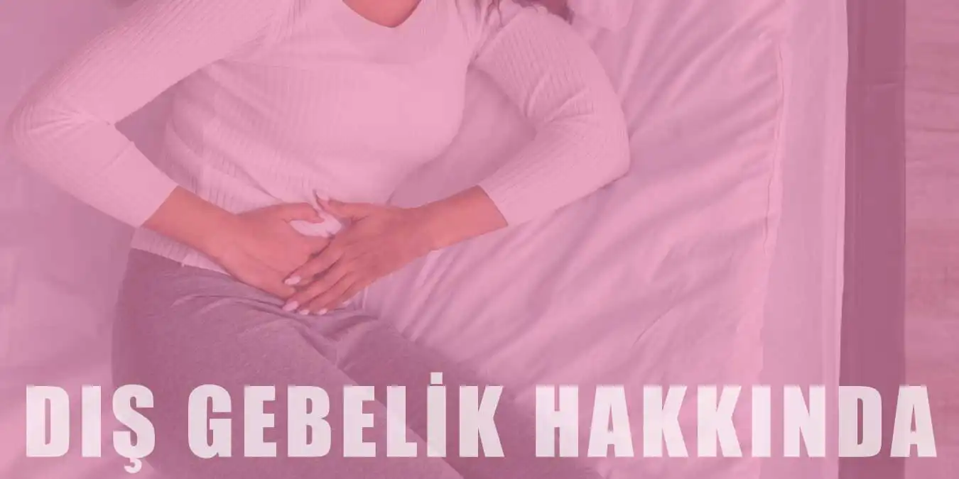 Dış Gebelik Nedir, Neden Olur? Tedavisi ve Korunma Yolları