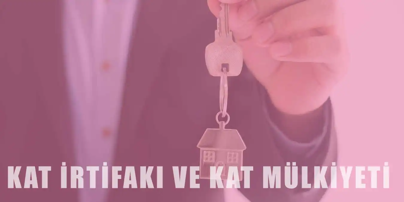 Kat Mülkiyeti ve Kat İrtifakı Nedir? Farkları Nelerdir?