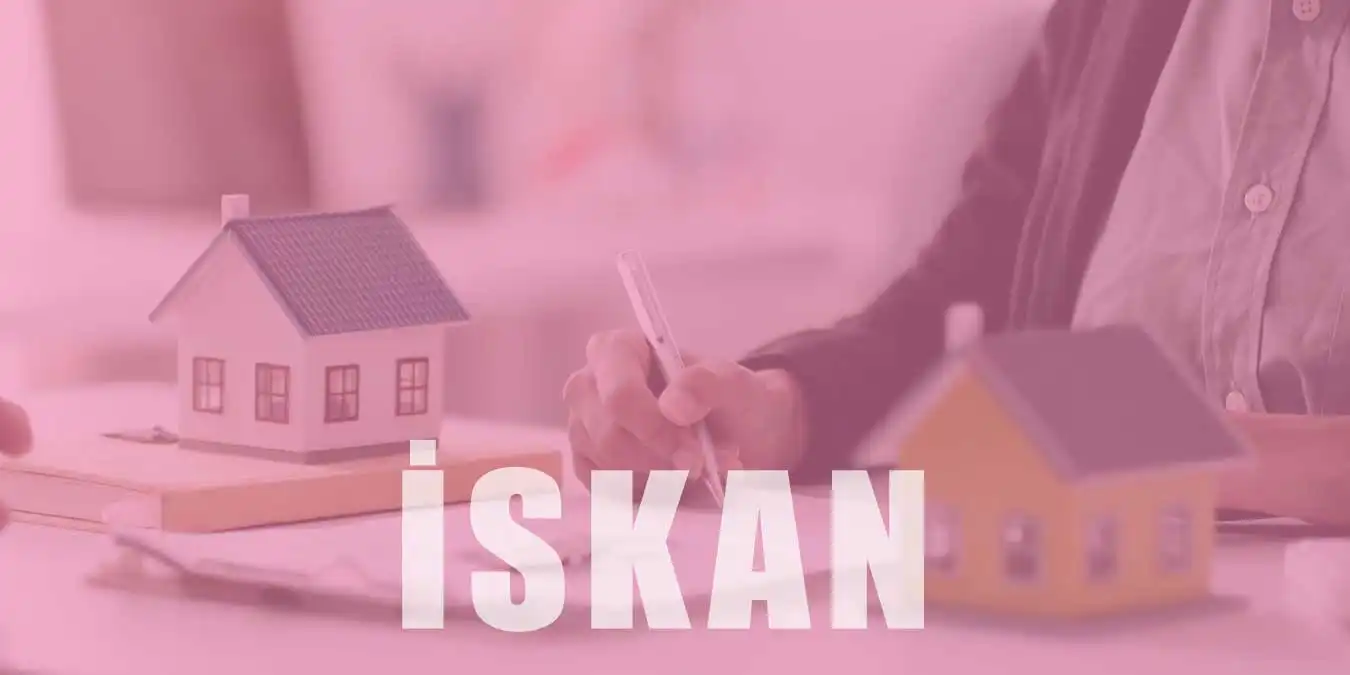 İskan Nedir? İskanlı Konutların Avantajları Nelerdir?