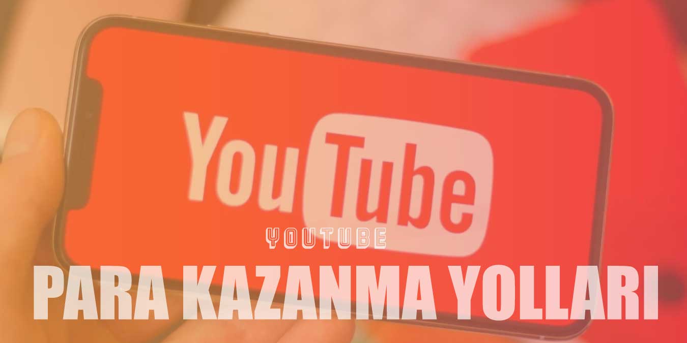 Youtube'dan Para Kazanmanızı Sağlayacak 10 Yöntem