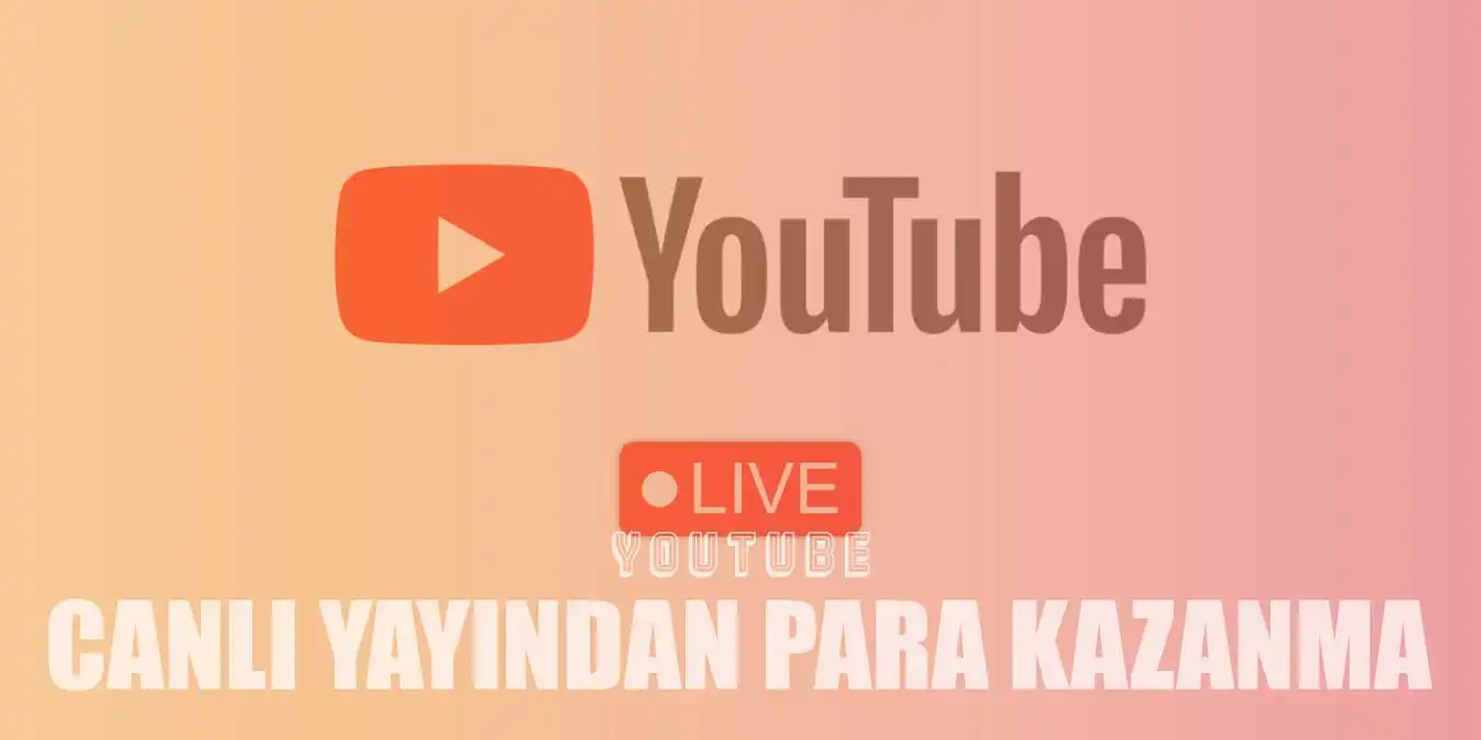 Youtube Canlı Yayından Nasıl Para Kazanılır? Detaylı Anlatım