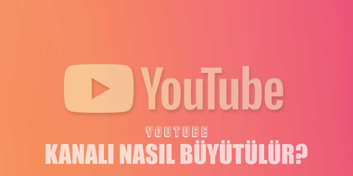 Youtube Kanalı Büyütme | Abone ve İzlenme Nasıl Kasılır?