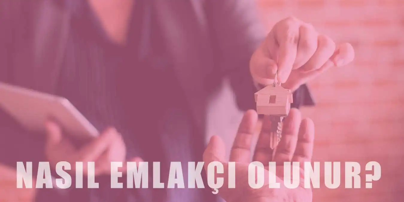 Emlakçı Olmak İçin Aranan Şartlar Nelerdir?