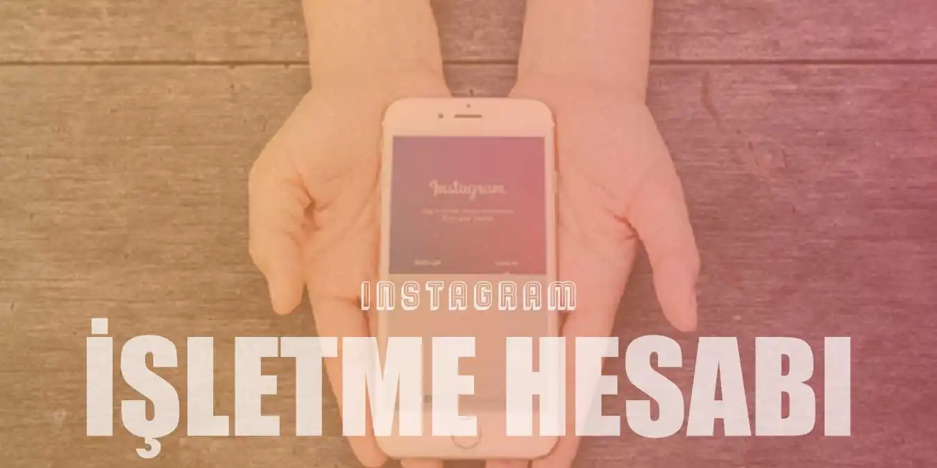 Instagram İşletme Hesabı Nedir, Nasıl Açılır?