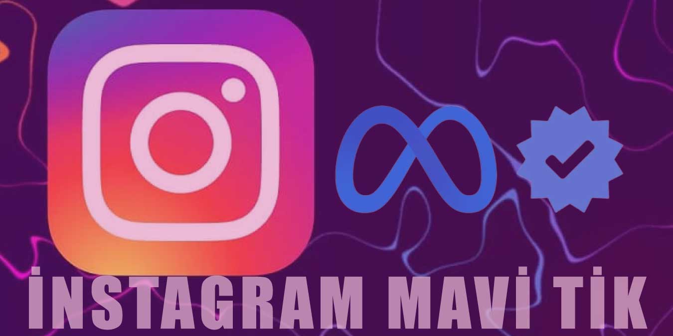 Instagram Mavi Tik Nasıl Alınır? Meta Verified - Ücretli, Ücretsiz Yöntemler