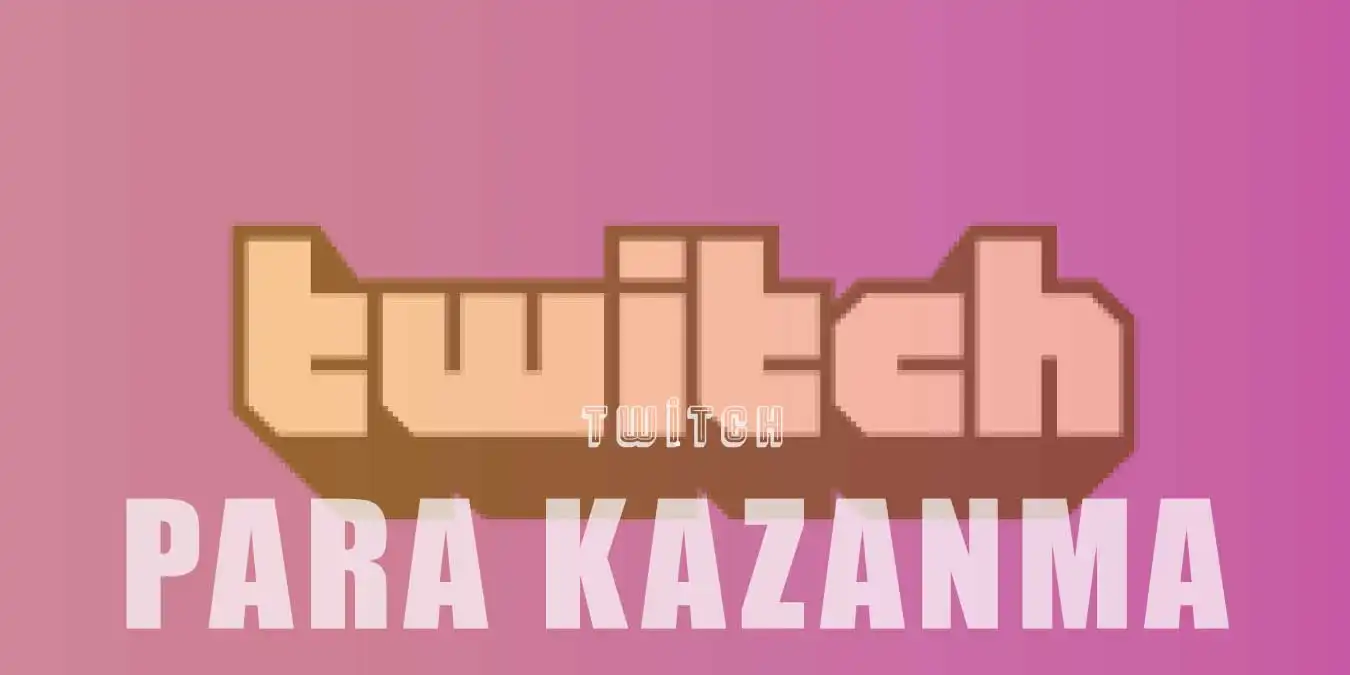 Twitch'ten Para Kazanmanızı Sağlayacak Yollar