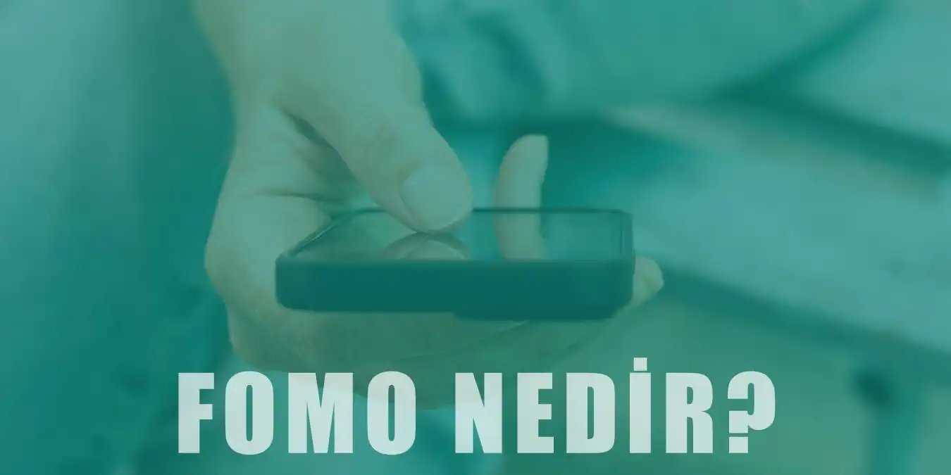 Fomo Nedir? | Belirtileri, Nedenleri ve Sağlığa Etkileri