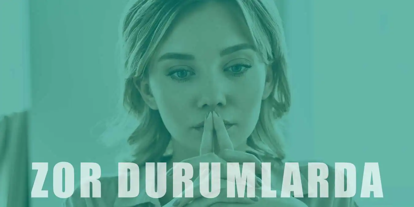 Zor Durumda Kalındığında Yapılması Gereken 10 Şey!