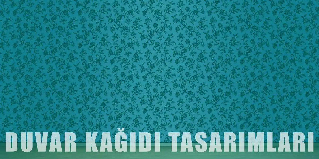 Duvar Kağıdı Tasarımları | Modelleri ve Avantajları