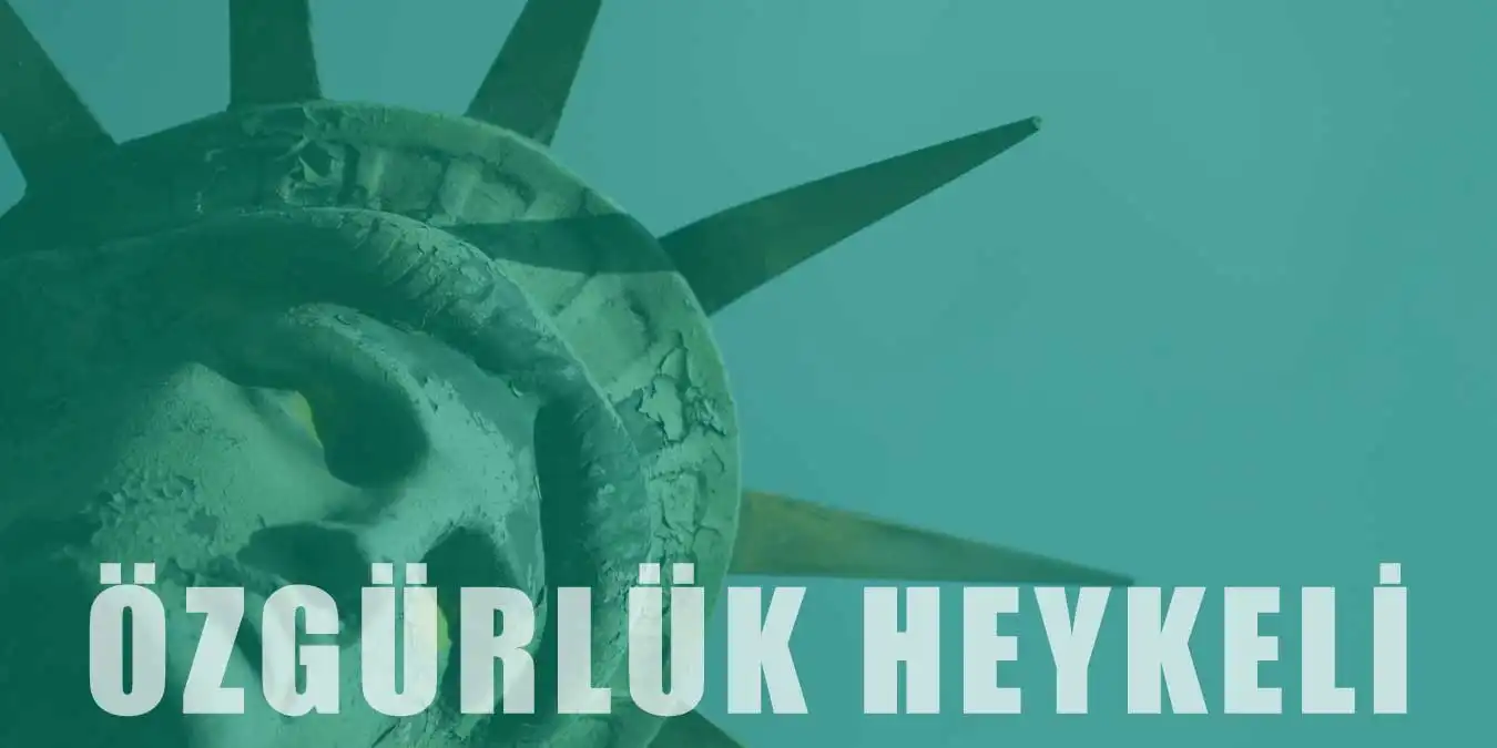 Özgürlük Heykeli Hakkında Bilgi | Hikayesi ve Özellikleri