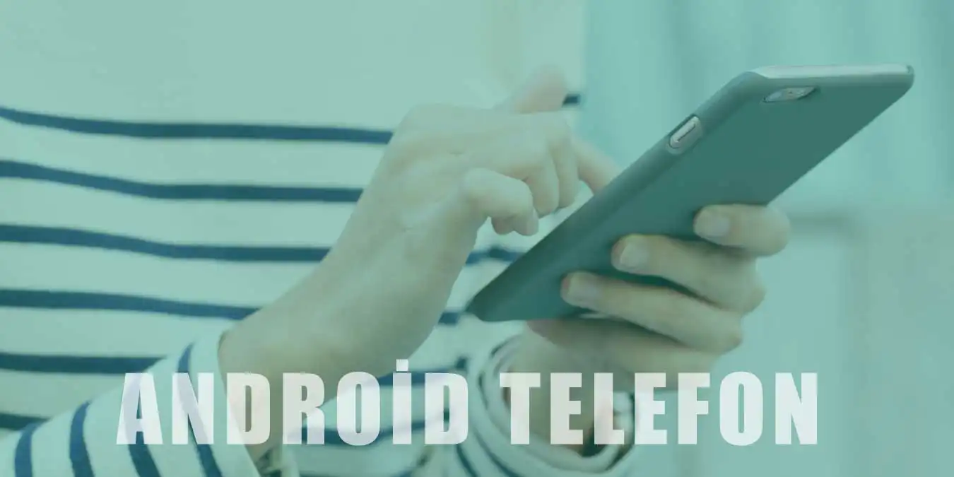 En İyi Android Telefon Tavsiyeleri