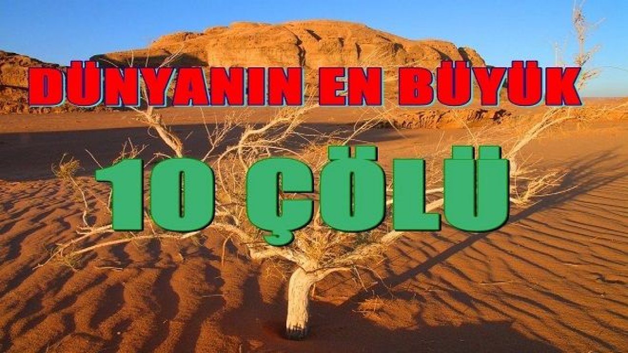 Dünyanın En Büyük 10 Çölü