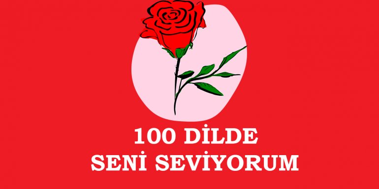 100 Dilde Seni Seviyorum -  Farklı Dillerde Seni Seviyorum Sözleri