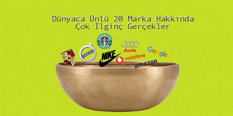 Dünyaca Ünlü 20 Marka Hakkında Çok Şaşıracağınız Gerçekler