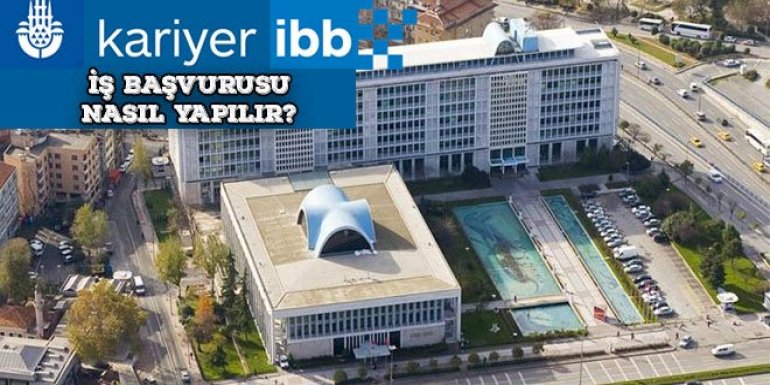 Kariyer İBB İş Başvuru Nasıl Yapılır? İBB Personel Alımı Sitesi Hakkında Bilgi