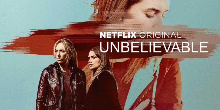 Netflix Orijinal Yapımı Unbeliavable Dizisi Hakkında Bilgiler ve İzleyici Yorumları