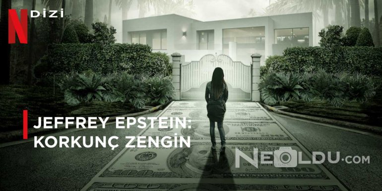 Netflix Jeffrey Epstein: Korkunç Zengin Mini Dizisi Hakkında Bilinmesi Gerekenler ve İzleyici Yorumları