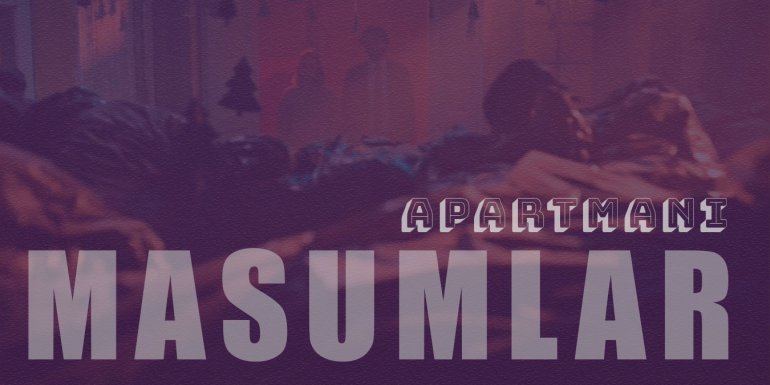 Masumlar Apartmanı Dizisi İzleyici Yorumları ve İncelemesi