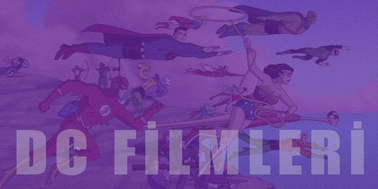 DC Filmleri | En İyi ve En Çok İzlenen 25 DC Filmi