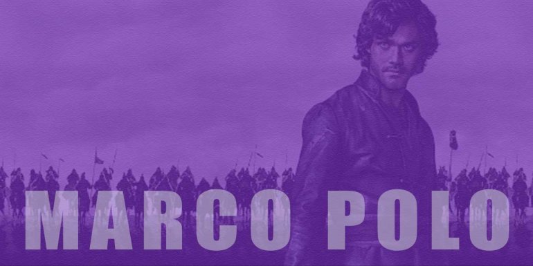 Netflix Dizisi Marco Polo Hakkında İnceleme