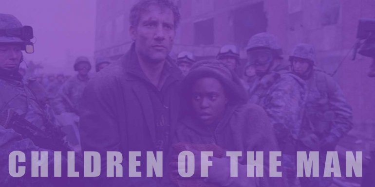 Children of Men Filmi Hakkında Bilinmesi Gereken Bilgiler