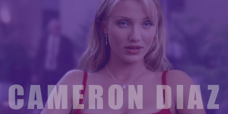 Güzelliği ve Oyunculuğuyla Büyüleyen Cameron Diaz'ın En İyi Filmleri