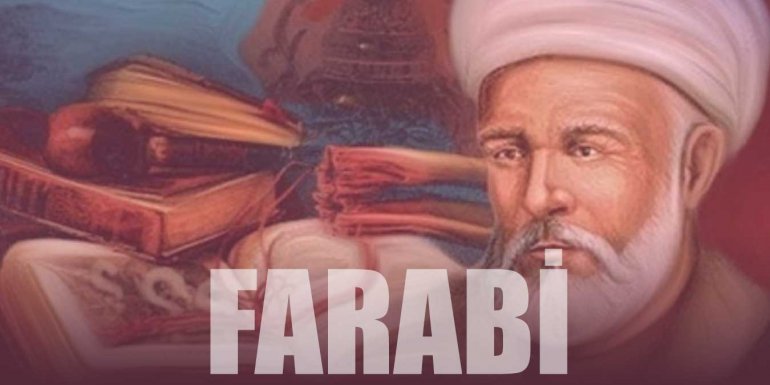 Farabi Kimdir? Farabi Sözleri ve Eserleri