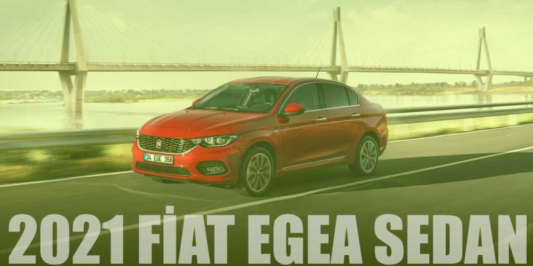 Uygun Fiyat | 2021 Fiat Egea Sedan Özellikleri ve Fiyatı