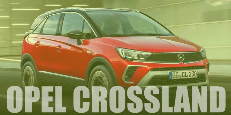 Aile Dostu | Yeni Opel Crossland 2021 İncelemesi ve Fiyatı