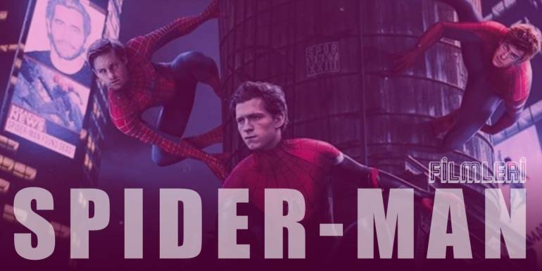 Örümcek Adam Filmleri - Spider-Man Serisi İzleme Sırası