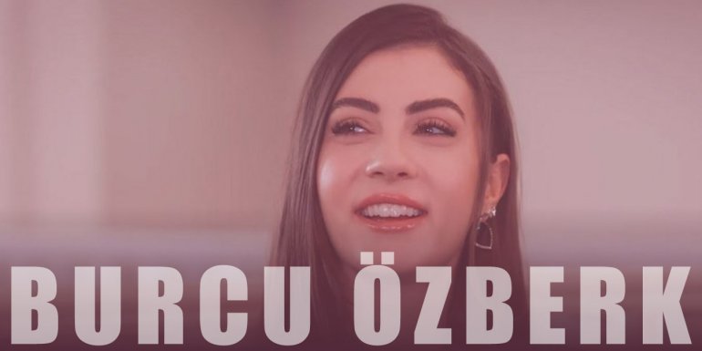 Burcu Özberk Kimdir? Burcu Özberk Kaç Yaşında ve Sevgilisi Kim?