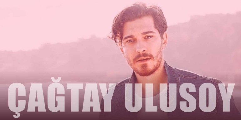 Çağatay Ulusoy Kimdir? Çağatay Ulusoy Sevgilisi ve Nereli?