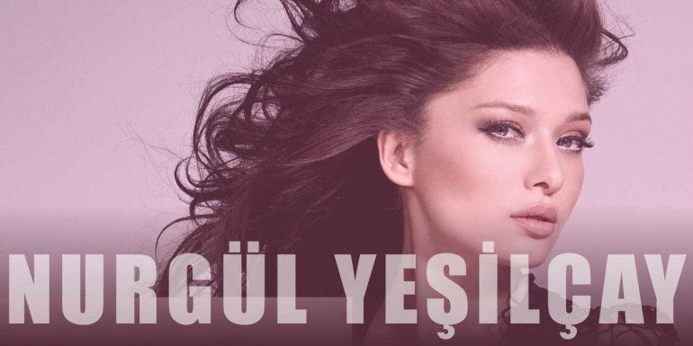 Nurgül Yeşilçay Kimdir? Nurgül Yeşilçay Kaç Yaşında, Nereli?