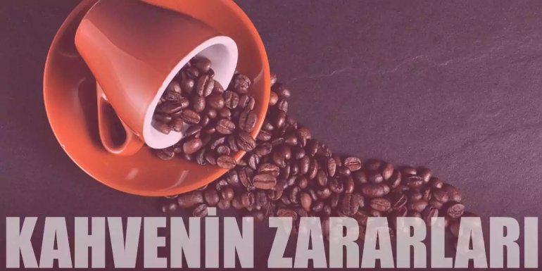 Kahve Tüketmenin İnsan Sağlığına Zararları