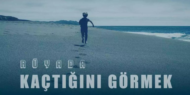 Rüyada Kaçtığını Görmek Ne Anlama Gelir?