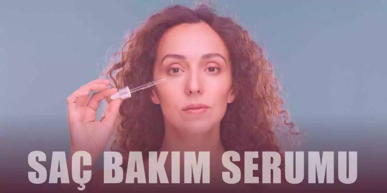 Saç Bakım Serumu Nasıl Kullanılmalı? Doğru Uygulama ve Öneriler