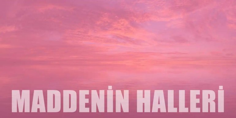 Maddenin Kaç Hali Vardır? Özellikleri ve Tanımı