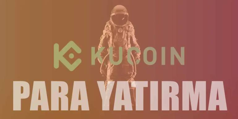 6 Adımda KuCoin Para Yatırma Nasıl Nasıl Yapılır?