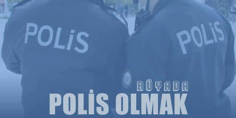 Rüyada Polis | Sivil Polis Görmek - Polis Olmak, Polisten Kaçmak Nedir?