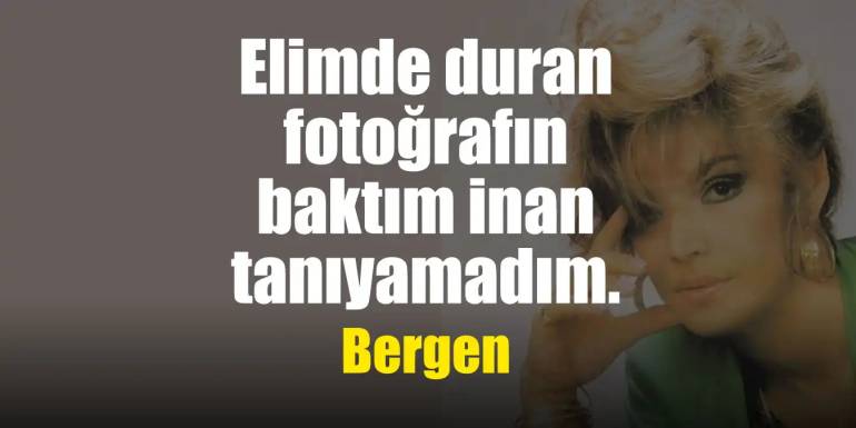 Bergen Sözleri | Acıların Kadını’ndan Unutulmaz Alıntılar ve Şarkı Sözleri